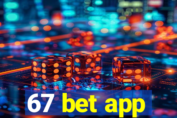67 bet app